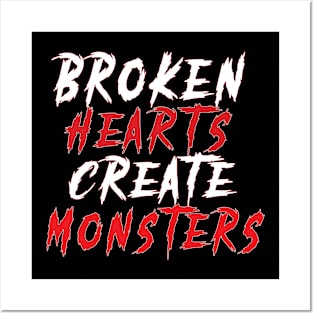 Broken Hearts Create Monsters Funny Sarcastic Saying Posters and Art